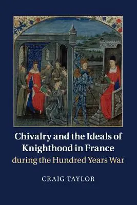 Rytierstvo a ideály rytierstva vo Francúzsku počas storočnej vojny - Chivalry and the Ideals of Knighthood in France During the Hundred Years War