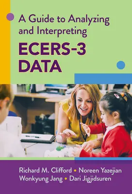 Sprievodca analýzou a interpretáciou údajov z Ecers-3 - A Guide to Analyzing and Interpreting Ecers-3 Data