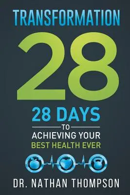 Premena 28: 28 dní k dosiahnutiu najlepšieho zdravia v živote - Transformation 28: 28 Days to Achieving Your Best Health Ever