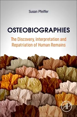 Osteobiografie: Objaviť, interpretovať a repatriovať ľudské pozostatky - Osteobiographies: The Discovery, Interpretation and Repatriation of Human Remains