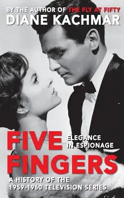 Päť prstov: Piatky: Elegancia v špionáži a história televízneho seriálu z rokov 1959-1960 (tvrdá väzba) - Five Fingers: Elegance in Espionage a History of the 1959-1960 Television Series (Hardback)