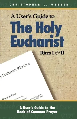 Používateľská príručka k obradom svätej eucharistie I a II - A User's Guide to the Holy Eucharist Rites I & II