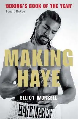 Making Haye: Autorizovaný príbeh Davida Hayeho - Making Haye: The Authorised David Haye Story