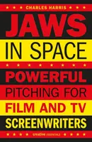 Čeľuste vo vesmíre: Pitching pre filmových a televíznych scenáristov - Jaws in Space: Powerful Pitching for Film and TV Screenwriters