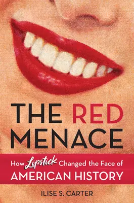 Červená hrozba: Ako rúž zmenil tvár amerických dejín - The Red Menace: How Lipstick Changed the Face of American History