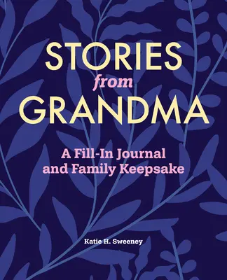 Príbehy od babičky: Vyplnený denník a rodinná pamiatka - Stories from Grandma: A Fill-In Journal and Family Keepsake