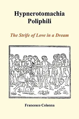 Hypnerotomachia Poliphili: Thephotomachioly: Svár lásky vo sne (brožovaná väzba) - Hypnerotomachia Poliphili: The Strife of Love in a Dream (Paperback)