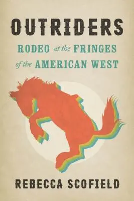 Outriders: Rodeo na okraji amerického Západu - Outriders: Rodeo at the Fringes of the American West