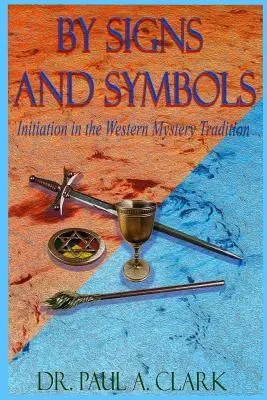 Podľa znakov a symbolov: Zasvätenie v západnej mysterióznej tradícii - By Signs and Symbols: Initiation in the Western Mystery Tradition