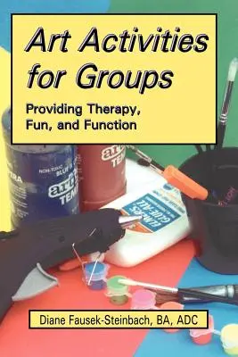 Umelecké aktivity pre skupiny: Vydajte sa na cestu: Terapia, zábava a funkčnosť - Art Activities for Groups: Providing Therapy, Fun, and Function