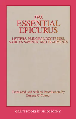 Esenciálny Epikuros: Epicuru: Listy, hlavné doktríny, vatikánske výroky a fragmenty - The Essential Epicurus: Letters, Principal Doctrines, Vatican Sayings, and Fragments