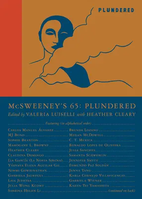 McSweeney's Issue 65 (McSweeney's Quarterly Concern): Plundered (hosťujúca redaktorka Valeria Luiselli) - McSweeney's Issue 65 (McSweeney's Quarterly Concern): Plundered (Guest Editor Valeria Luiselli)