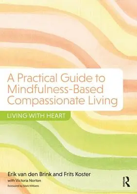 Praktický sprievodca súcitom založeným na všímavosti - Living with Heart - Practical Guide to Mindfulness-Based Compassionate Living - Living with Heart