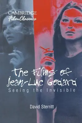 Filmy Jeana-Luca Godarda: Vidieť neviditeľné - The Films of Jean-Luc Godard: Seeing the Invisible