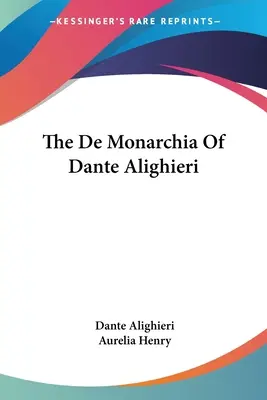 De Monarchia Danteho Alighieriho - The De Monarchia Of Dante Alighieri
