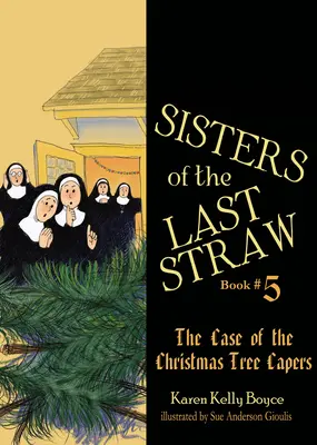 Sestry poslednej kvapky: Prípad vianočného stromčeka Capers - Sisters of the Last Straw: The Case of the Christmas Tree Capers
