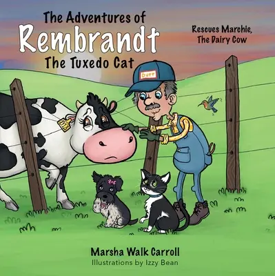 Dobrodružstvá kocúra Rembrandta Tuxedo: Zachráni Marchieho, dojnicu, z nepríjemnej situácie - The Adventures of Rembrandt the Tuxedo Cat: Rescues Marchie, the Dairy Cow, Out of a Twisty Situation