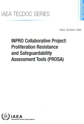 Spoločný projekt INPRO: Nástroje na posudzovanie odolnosti voči šíreniu a zabezpečenia (PROSA) - INPRO Collaborative Project: Proliferation Resistance and Safeguardability Assessment Tools (PROSA)