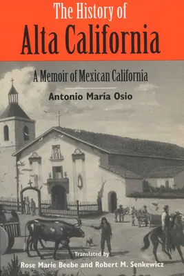 Dejiny Alta California: Spomienky na mexickú Kaliforniu - The History of Alta California: A Memoir of Mexican California