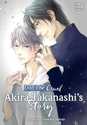 Nebuď krutý: Príbeh Akiry Takanashiho: Príbeh Akiry Takanashiho - Don't Be Cruel: Akira Takanashi's Story: Akira Takanashi's Story