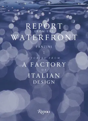 Správa z nábrežia: Fantini: Príbehy z továrne na taliansky dizajn - Report from the Waterfront: Fantini: Stories from a Factory of Italian Design