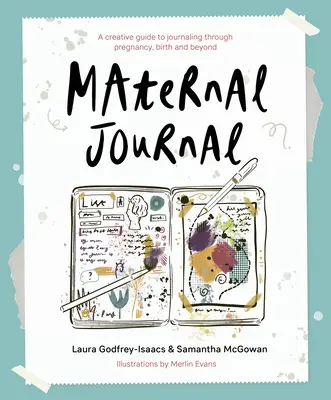Materský denník - Kreatívny sprievodca denníkom počas tehotenstva, pôrodu a po ňom - Maternal Journal - A creative guide to journaling through pregnancy, birth and beyond