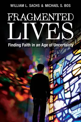Roztrieštené životy: Hľadanie viery vo veku neistoty - Fragmented Lives: Finding Faith in an Age of Uncertainty