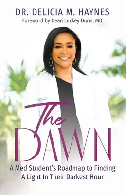Úsvit: Návod pre študentov medicíny, ako nájsť svetlo v najtemnejšej hodine - The Dawn: A Med Student's Roadmap to Finding A Light In Their Darkest Hour