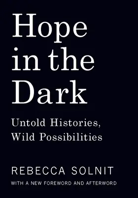 Nádej v tme: Nevypovedané príbehy, divoké možnosti - Hope in the Dark: Untold Histories, Wild Possibilities