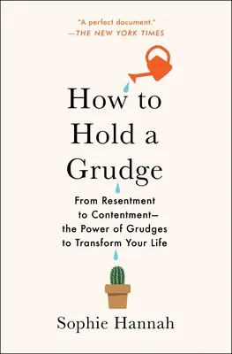 Ako udržať zášť: Od zášti k spokojnosti - sila zášti, ktorá premení váš život - How to Hold a Grudge: From Resentment to Contentment--The Power of Grudges to Transform Your Life