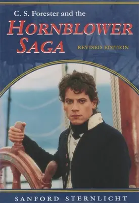 C. S. Forester a Hornblowerova sága: revidované vydanie - C. S. Forester and the Hornblower Saga: Revised Edition