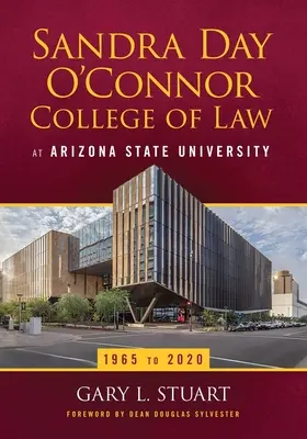 Vysoká škola práva Sandry Day O'Connorovej na Arizonskej štátnej univerzite: 1965 až 2020 - The Sandra Day O'Connor College of Law at Arizona State University: 1965 to 2020