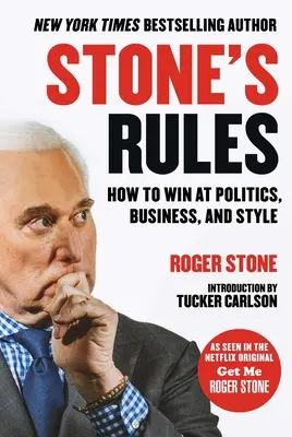 Stoneove pravidlá: Ako vyhrať v politike, obchode a štýle - Stone's Rules: How to Win at Politics, Business, and Style