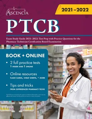 PTCB Exam Study Guide 2021-2022: Test Prep with Practice Questions for Pharmacy Technician Certification Board Examination - PTCB Exam Study Guide 2021-2022: Test Prep with Practice Questions for the Pharmacy Technician Certification Board Examination