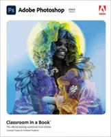 Adobe Photoshop učebňa v knihe (vydanie 2022) - Adobe Photoshop Classroom in a Book (2022 Release)