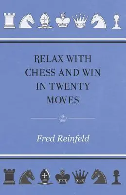 Relaxujte pri šachu a vyhrajte za dvadsať ťahov - Relax with Chess and Win in Twenty Moves