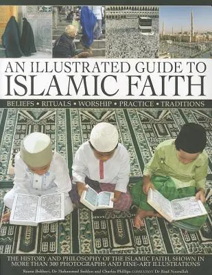 Ilustrovaný sprievodca islamskou vierou: Sprievodca históriou a filozofiou islamskej viery - An Illustrated Guide to Islamic Faith: The History and Philosophy of the Islamic Faith