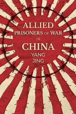 Spojeneckí vojnoví zajatci v Číne - Allied Prisoners of War in China