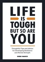 Život je ťažký, ale ty tiež - premyslené tipy a rady na rozvoj odolnosti a duševnej sily - Life is Tough, But So Are You - Thoughtful Tips and Advice for Developing Resilience and Mental Strength