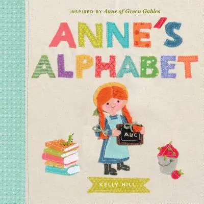 Annina abeceda: Inšpirované knihou Anne of Green Gables - Anne's Alphabet: Inspired by Anne of Green Gables