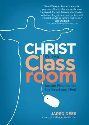 Kristus v triede: Plánovanie vyučovacích hodín pre srdce a myseľ - Christ in the Classroom: Lesson Planning for the Heart and Mind