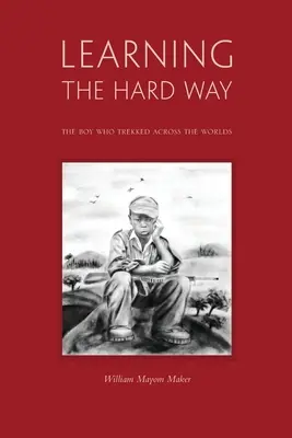 Náročné učenie: Chlapec, ktorý putoval naprieč svetmi - Learning The Hard Way: the boy who trekked across worlds