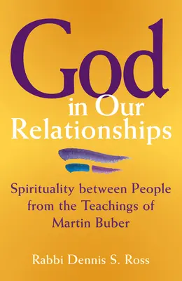 Boh v našich vzťahoch: Duchovnosť medzi ľuďmi z učenia Martina Bubera - God in Our Relationships: Spirituality Between People from the Teachings of Martin Buber