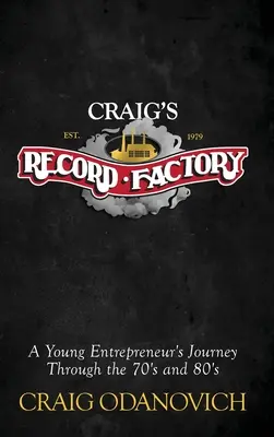 Craig's Record Factory: Cesta mladého podnikateľa 70. a 80. rokmi - Craig's Record Factory: A Young Entrepreneur's Journey Through the 70's and 80's