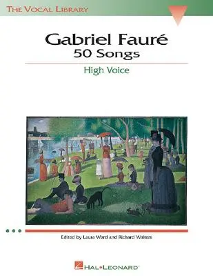 Gabriel Faure: 50 piesní: Publikácia: The Vocal Library High Voice (Vokálna knižnica pre vysoký hlas) - Gabriel Faure: 50 Songs: The Vocal Library High Voice