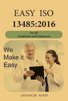 Jednoduché ISO 13485: 2016: Pre všetkých zamestnancov a zamestnávateľov - Easy ISO 13485: 2016: For all employees and employers