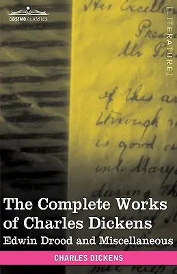 The Complete Works of Charles Dickens (in 30 Volumes, Illustrated): Edwin Drood a iné - The Complete Works of Charles Dickens (in 30 Volumes, Illustrated): Edwin Drood and Miscellaneous