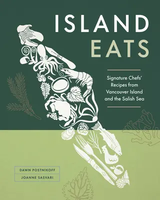 Ostrovné jedlá: Recepty šéfkuchárov z Vancouver Island a Salish Sea - Island Eats: Signature Chefs' Recipes from Vancouver Island and the Salish Sea