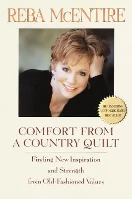 Útecha z vidieckej prikrývky: Nájsť novú inšpiráciu a silu v staromódnych hodnotách - Comfort from a Country Quilt: Finding New Inspiration and Strength in Old-Fashioned Values