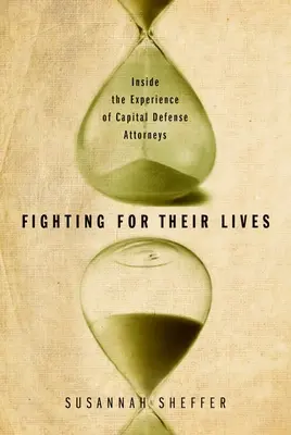 Boj o život: Skúsenosti advokátov, ktorí sa zaoberajú obhajobou obetí trestných činov - Fighting for Their Lives: Inside the Experience of Capital Defense Attorneys